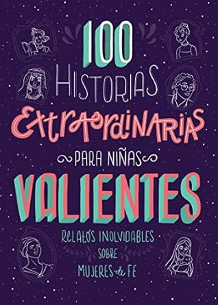 100 HISTORIAS EXTRAORDINARIAS PARA NIÑAS VALIENTES
