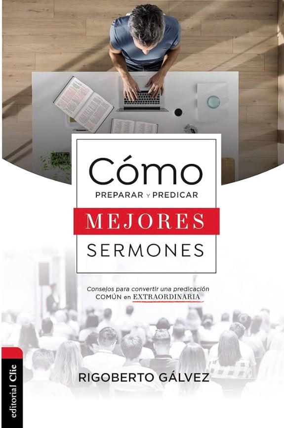 CÓMO PREPARAR Y PREDICAR MEJORES SERMONES