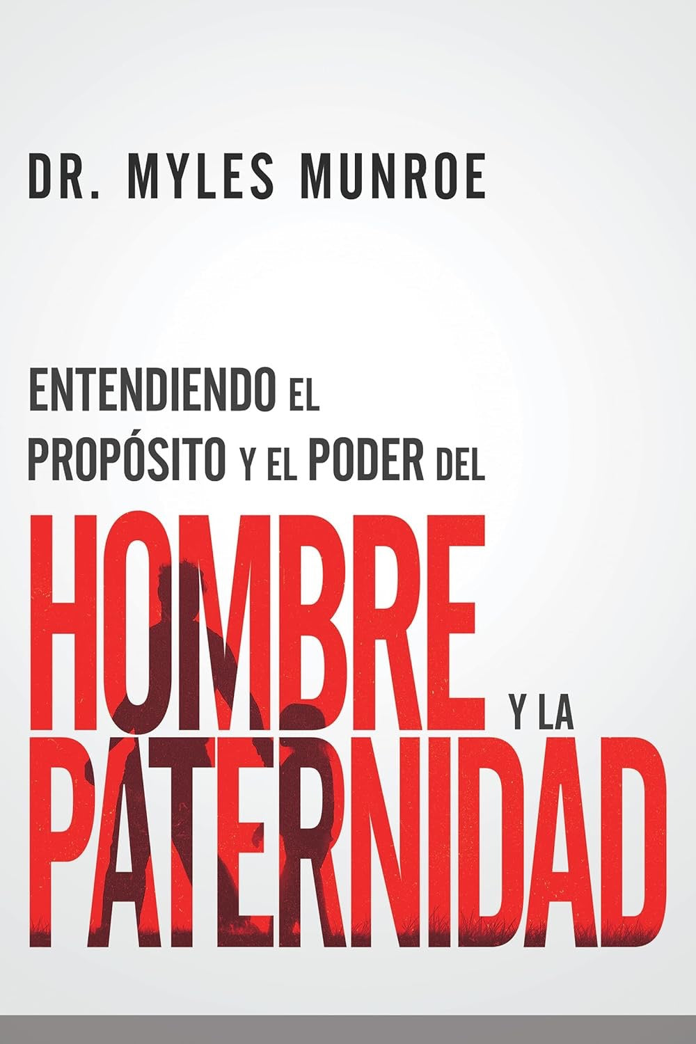 ENTENDIENDO EL PROPÓSITO DE LA PATERNIDAD