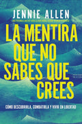 LA MENTIRA QUE NO SABES QUÉ CREES