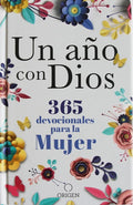 UN AÑO CON DIOS: 365 DEVOCIONALES PARA LA MUJER
