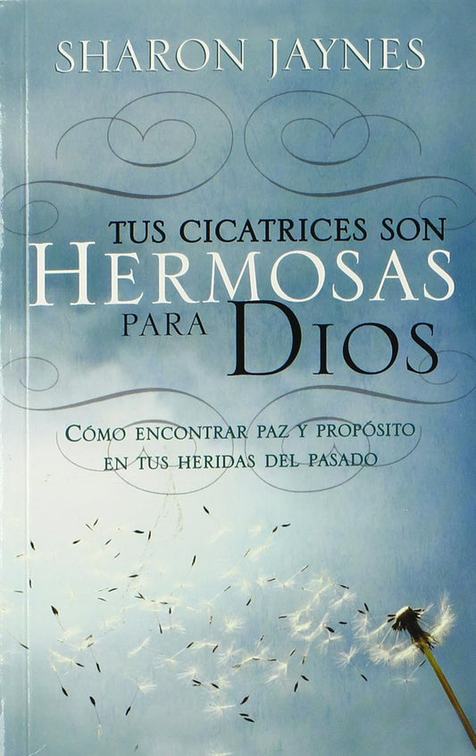 TUS CICATRICES SON HERMOSAS PARA DIOS