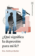 ¿QUÉ SIGNIFICA LA DEPRESIÓN PARA MI FE?