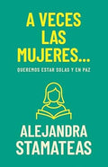 A VECES LAS MUJERES QUEREMOS ESTAR SOLAS Y EN PAZ