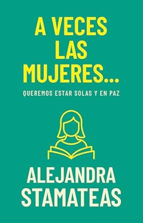 A VECES LAS MUJERES QUEREMOS ESTAR SOLAS Y EN PAZ