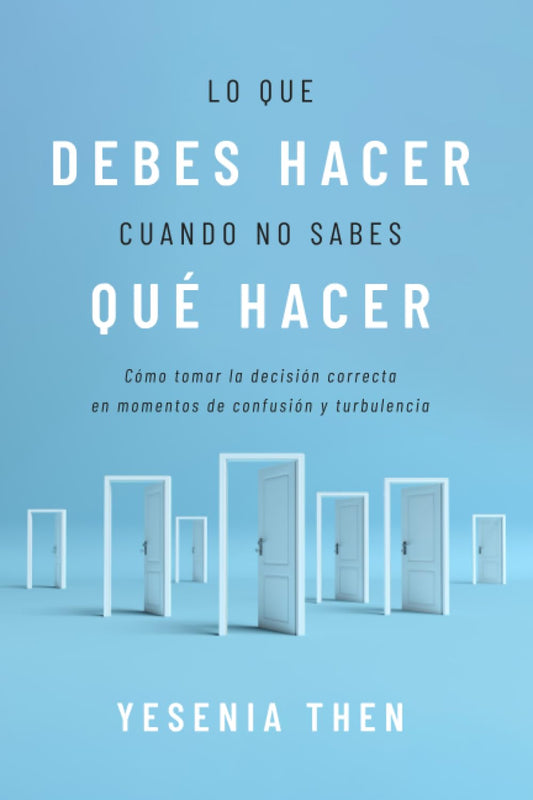 LO QUE DEBES HACER CUANDO NO SABES QUÉ HACER