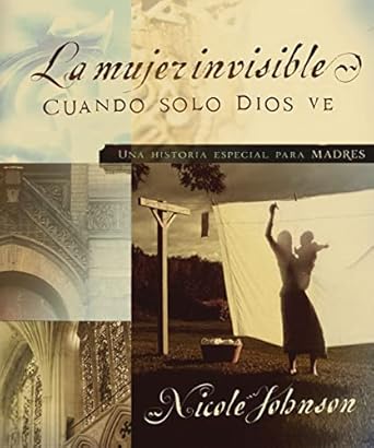 LA MUJER INVISIBLE CUANDO SOLO DIOS VE