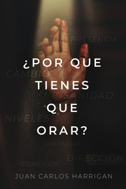 ¿PORQUE TIENES QUE ORAR?