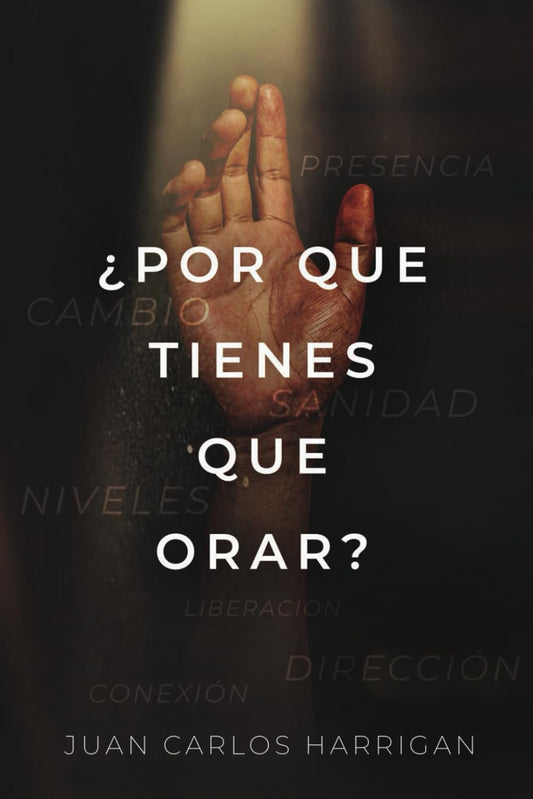 ¿PORQUE TIENES QUE ORAR?