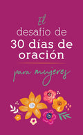 EL DESAFIO DE 30 DIAS DE ORACION PARA LAS MUJERES