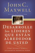 DESARROLLE LOS LÍDERES QUE ESTÁN ALREDEDOR DE USTED