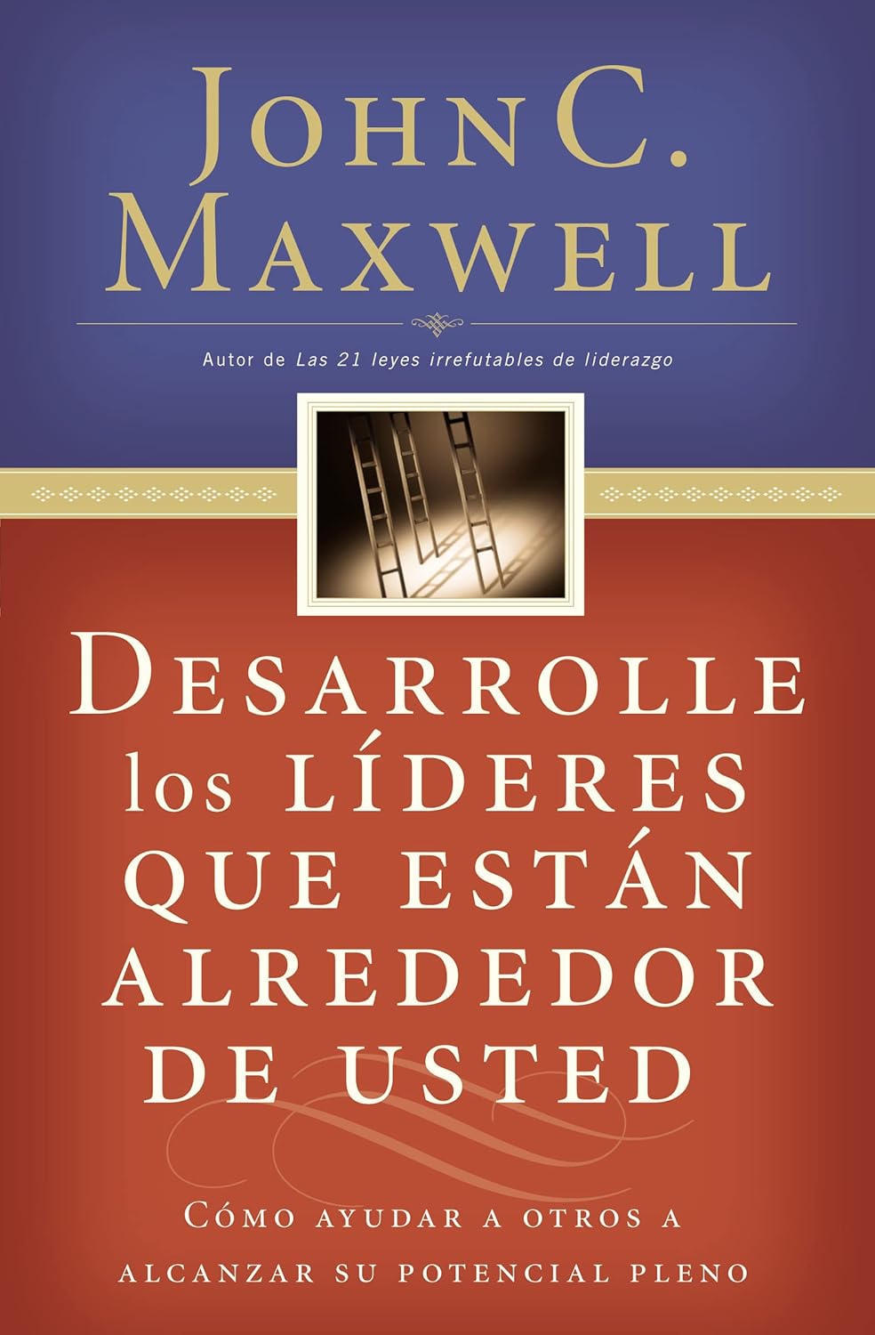 DESARROLLE LOS LÍDERES QUE ESTÁN ALREDEDOR DE USTED