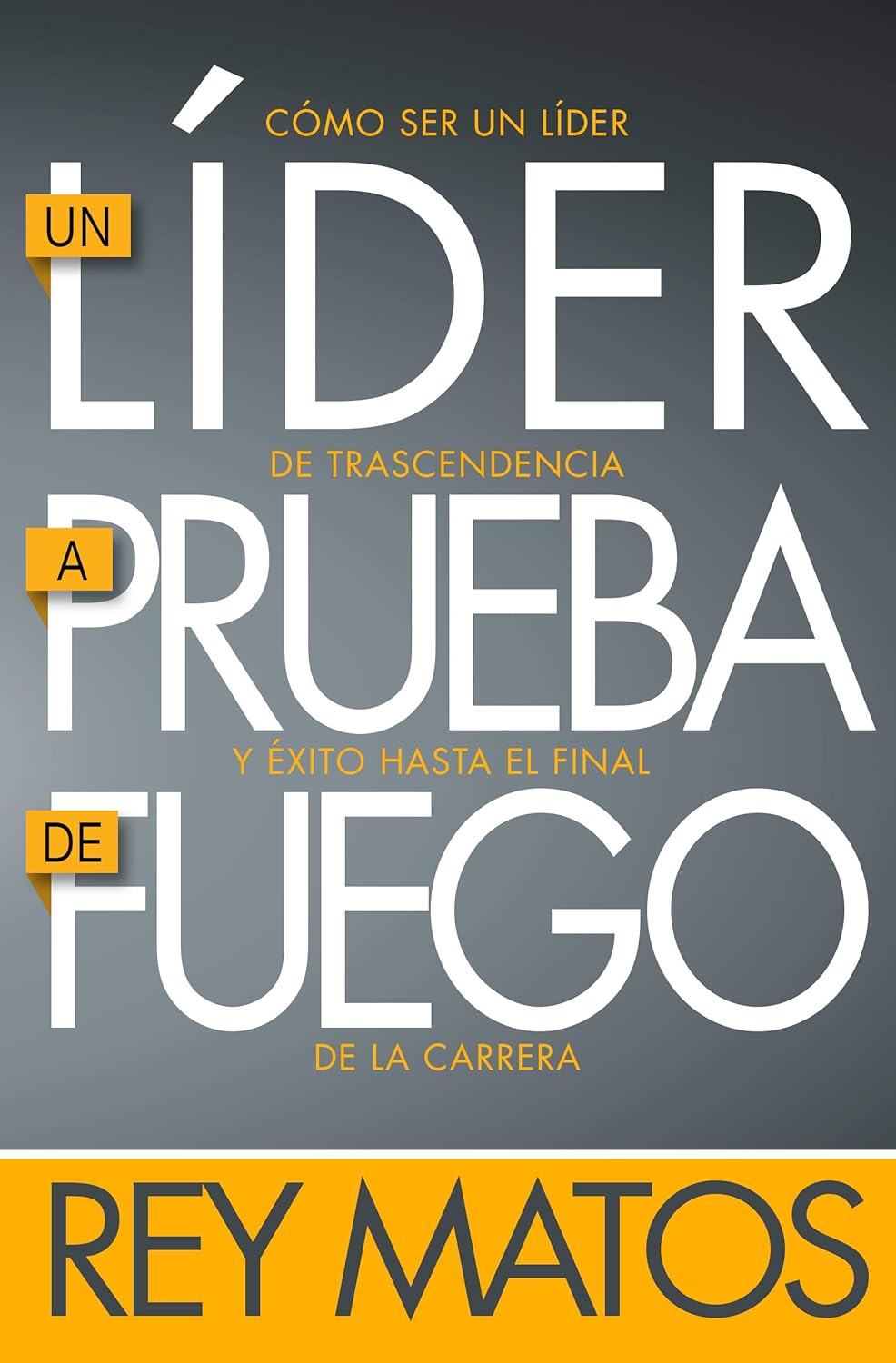 COMO SER UN LÍDER A PRUEBA DE FUEGO