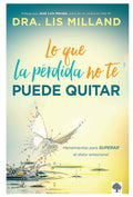 LO QUE LA PÉRDIDA NOMTE PUEDE QUITAR