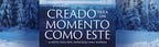 FUISTE CREADO PARA UN MOMENTO COMO ESTE