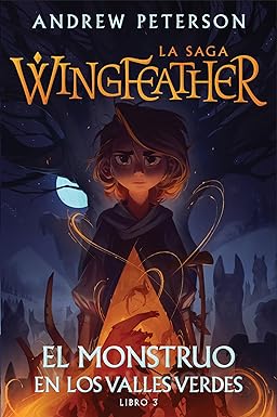 EL MONSTRUO EN LOS VALLES VERDES: La saga Wingfeather | Andrew Peterson