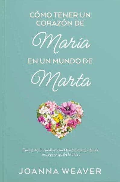 COMO TENER UN CORAZÓN DE MARIA EN UN MUNDO DE MARTA