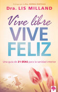 VIVE LIBRE, VIVE FELIZ