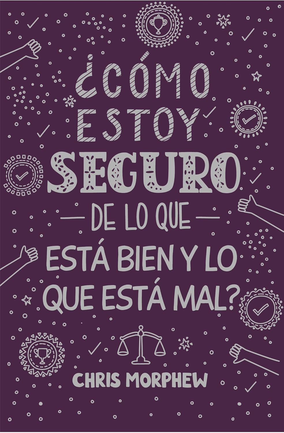 ¿Cómo estoy seguro de lo que está bien y lo que está mal?