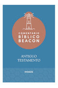 COMENTARIO BÍBLICO BEACON: ANTIGUO TESTAMENTO