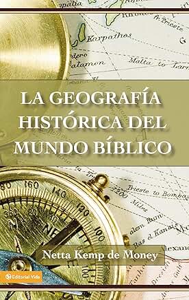 LA GEOGRAFÍA HISTÓRICA DEL MUNDO BÍBLICO