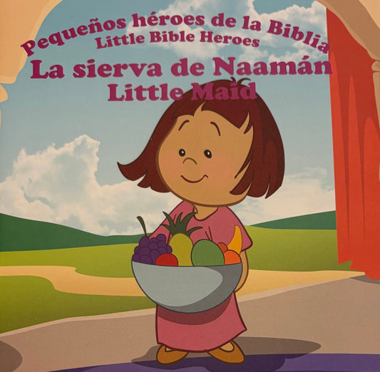 PEQUEÑOS HÉROES DE LA BIBLIA: LA SIERVA DE NAAMÁN