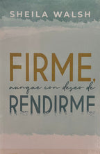 FIRME, AUNQUE CON DESEO DE RENDIRME