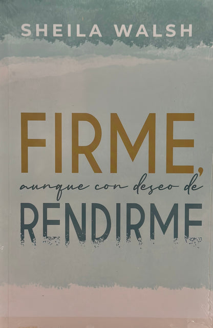 FIRME, AUNQUE CON DESEO DE RENDIRME