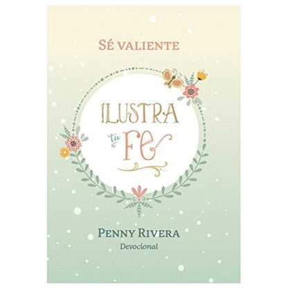 DEVOCIONAL: SÉ VALIENTE E ILUSTRA TU FE