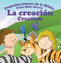 PEQUEÑOS HÉROES DE LA BIBLIA: LA CREACÓN