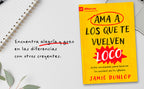 AMA A LOS QUE TE VUELVEN LOCO