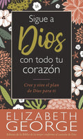 SIGUE A DIOS CON TODO TU CORAZÓN