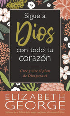 SIGUE A DIOS CON TODO TU CORAZÓN